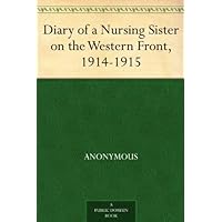 Diary of a Nursing Sister on the Western Front, 1914-1915 Diary of a Nursing Sister on the Western Front, 1914-1915 Kindle Paperback Hardcover MP3 CD Library Binding