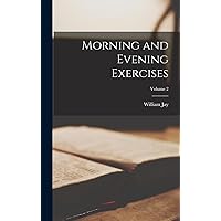 Morning and Evening Exercises; Volume 2 Morning and Evening Exercises; Volume 2 Hardcover Paperback