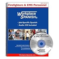 Workplace Spanish for Firefighters & EMS Personnel Workplace Spanish for Firefighters & EMS Personnel Spiral-bound