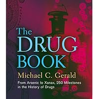 The Drug Book: From Arsenic to Xanax, 250 Milestones in the History of Drugs (Union Square & Co. Milestones) The Drug Book: From Arsenic to Xanax, 250 Milestones in the History of Drugs (Union Square & Co. Milestones) Hardcover Kindle