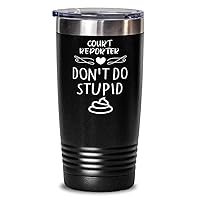 Court Reporter Tumbler 20oz, Don't Do Stupid, Travel Mug, Vacuum Insulated Stainless Steel Coffee Tumbler For Court Reporter