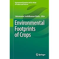 Environmental Footprints of Crops (Environmental Footprints and Eco-design of Products and Processes) Environmental Footprints of Crops (Environmental Footprints and Eco-design of Products and Processes) Kindle Hardcover Paperback