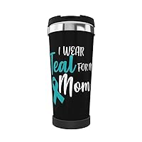 I Wear Teal For My Mom Ovarian Cancer Portable Insulated Tumblers Coffee Thermos Cup Stainless Steel With Lid Double Wall Insulation Travel Mug For Outdoor