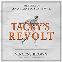 Tacky's Revolt: The Story of an Atlantic Slave War Tacky's Revolt: The Story of an Atlantic Slave War Paperback Kindle Audible Audiobook Hardcover Audio CD