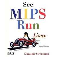 See MIPS Run (The Morgan Kaufmann Series in Computer Architecture and Design) See MIPS Run (The Morgan Kaufmann Series in Computer Architecture and Design) Paperback Kindle