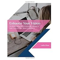 Enhance the Vision: The 90-Day Business Accountability Planner to Gain Clarity on Your Vision & Enhance It Enhance the Vision: The 90-Day Business Accountability Planner to Gain Clarity on Your Vision & Enhance It Paperback