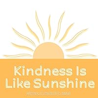 Kindness Is Like Sunshine Kindness Is Like Sunshine Paperback