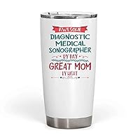 Funny Mother's Day Gift From Daughter, Son To Mom - Diagnostic Medical Sonographer 20 Oz White Stainless Steel Fat Tumbler