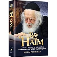 Rav Chaim Kanievsky Biography - French Edition The Life and Legacy of the Sar HaTorah Rav Shmaryahu Yosef Chaim Kanievsky