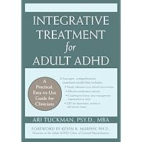 Integrative Treatment for Adult ADHD: Practical Easy-to-Use Guide for Clinicians Integrative Treatment for Adult ADHD: Practical Easy-to-Use Guide for Clinicians Paperback