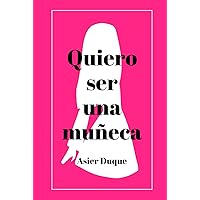 Quiero Ser Una Muñeca (Spanish Edition) Quiero Ser Una Muñeca (Spanish Edition) Hardcover Kindle