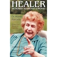 Healer: The Pioneer Nutritionist and Prophet Dr. Hazel Parcells in Her Own Words at Age 106 Healer: The Pioneer Nutritionist and Prophet Dr. Hazel Parcells in Her Own Words at Age 106 Paperback Audible Audiobook Kindle