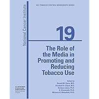 The Role of the Media in Promoting and Reducing Tobacco Use The Role of the Media in Promoting and Reducing Tobacco Use Paperback
