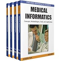 Medical Informatics: Concepts, Methodologies, Tools, and Applications (4 Volumes) Medical Informatics: Concepts, Methodologies, Tools, and Applications (4 Volumes) Hardcover