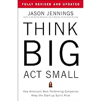 Think Big, Act Small: How America's Best Performing Companies Keep the Start-up Spirit Alive Think Big, Act Small: How America's Best Performing Companies Keep the Start-up Spirit Alive Audible Audiobook Paperback Kindle Hardcover Audio CD