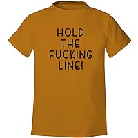 Hold The Fucking Line! - Men's Soft & Comfortable T-Shirt