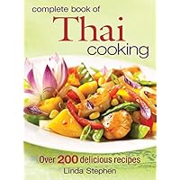 Complete Book of Thai Cooking: Over 200 Delicious Recipes by Linda Stephen (Mar 14 2008) Complete Book of Thai Cooking: Over 200 Delicious Recipes by Linda Stephen (Mar 14 2008) Paperback