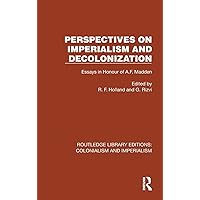 Perspectives on Imperialism and Decolonization (Routledge Library Editions: Colonialism and Imperialism) Perspectives on Imperialism and Decolonization (Routledge Library Editions: Colonialism and Imperialism) Hardcover Kindle Paperback