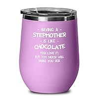 Beautiful Stepmother, Having A Stepmother Is Like Chocolate. You Love It; But Too Much Will Make You Sick, Mother's Day 12oz Wine Glass For Mom, Purple