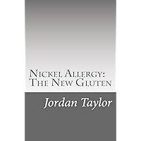 Nickel Allergy: The New Gluten Nickel Allergy: The New Gluten Paperback