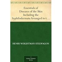Essentials of Diseases of the Skin Including the Syphilodermata Arranged in the Form of Questions and Answers Prepared Especially for Students of Medicine Essentials of Diseases of the Skin Including the Syphilodermata Arranged in the Form of Questions and Answers Prepared Especially for Students of Medicine Kindle Paperback Hardcover MP3 CD Library Binding