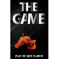The Game - Play or get played: No more theories and models, use your alpha male masculine mindset and the red pill bible to create atomic attraction and roll with women in the way of the superior man
