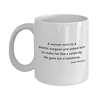 Funny Nurse & Hospital Coffee Mugs -A woman went to a plastic surgeon and asked him to.- laugh muchly with friends.