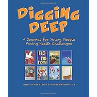 Digging Deep: A Journal for Young People Facing Health Challenges Digging Deep: A Journal for Young People Facing Health Challenges Paperback Mass Market Paperback