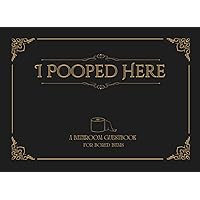 I Pooped Here Bathroom Guest Book: Funny White Elephant, Housewarming, Gag Gift
