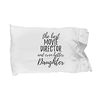 Cute Movie Director Daughter Pillowcase Funny Gift Idea for Girl Gag Inspiring Joke The Best and Even Better Pillow Cover Case 20x30
