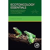 Ecotoxicology Essentials: Environmental Contaminants and Their Biological Effects on Animals and Plants Ecotoxicology Essentials: Environmental Contaminants and Their Biological Effects on Animals and Plants eTextbook Paperback