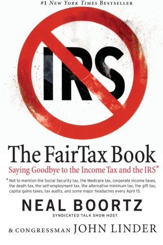 The Fair Tax Book: Saying Goodbye to the Income Tax and the IRS
