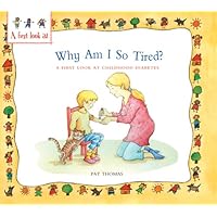 Why Am I So Tired?: A First Look At Childhood Diabetes (A First Look At...series) Why Am I So Tired?: A First Look At Childhood Diabetes (A First Look At...series) Paperback Hardcover