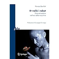 Et voilà i robot: Etica ed estetica nell'era delle macchine (I blu) (Italian Edition) Et voilà i robot: Etica ed estetica nell'era delle macchine (I blu) (Italian Edition) Paperback
