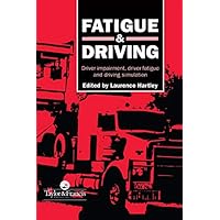 Fatigue and Driving: Driver Impairment, Driver Fatigue, And Driving Simulation Fatigue and Driving: Driver Impairment, Driver Fatigue, And Driving Simulation Kindle Hardcover