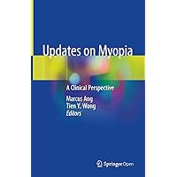 Updates on Myopia: A Clinical Perspective Updates on Myopia: A Clinical Perspective Kindle Hardcover Paperback