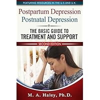 Postpartum Depression / Postnatal Depression: The Basic Guide to Treatment and Support
