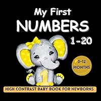 My First Numbers 1-20 High Contrast Baby Book for Newborns 0-12 Months: Black and White Pictures | Infant Development Activities | Images to Develop your Babies Eyesight (High Contrast Books) My First Numbers 1-20 High Contrast Baby Book for Newborns 0-12 Months: Black and White Pictures | Infant Development Activities | Images to Develop your Babies Eyesight (High Contrast Books) Paperback
