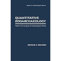 Quantitative Zooarchaeology: Topics in the Analysis of Archaelogical Faunas (Studies in Archaeology) Quantitative Zooarchaeology: Topics in the Analysis of Archaelogical Faunas (Studies in Archaeology) Kindle Hardcover