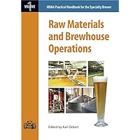 Raw Materials and Brewhouse Operations (Mbaa Practical Handbook for the Specialty Brewer) Raw Materials and Brewhouse Operations (Mbaa Practical Handbook for the Specialty Brewer) Paperback