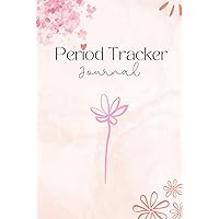 Period Tracker Journal: Your Essential Companion for Personalized Menstrual Cycle Care and Improved Reproductive Health Awareness Period Tracker Journal: Your Essential Companion for Personalized Menstrual Cycle Care and Improved Reproductive Health Awareness Hardcover Paperback