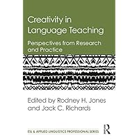 Creativity in Language Teaching: Perspectives from Research and Practice (ESL & Applied Linguistics Professional Series) Creativity in Language Teaching: Perspectives from Research and Practice (ESL & Applied Linguistics Professional Series) Kindle Hardcover Paperback