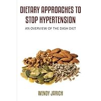 Dietary Approaches to Stop Hypertension by Wendy Jarich (2013-09-01)