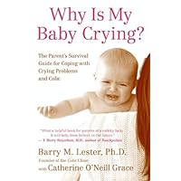 Why Is My Baby Crying?: The Parent's Survival Guide for Coping with Crying Problems and Colic Why Is My Baby Crying?: The Parent's Survival Guide for Coping with Crying Problems and Colic Kindle Hardcover Paperback