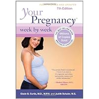 Your Pregnancy Week by Week, 7th Edition (Your Pregnancy Series) Your Pregnancy Week by Week, 7th Edition (Your Pregnancy Series) Hardcover