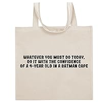 Whatever You Must Do Today, Do It With The Confidence Of A 4-Year Old In A Batman Cape. - Funny Sayings Cotton Canvas Reusable Grocery Tote Bag