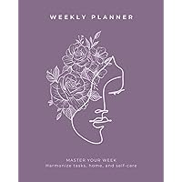 Weekly Planner - Master your week: Harmonize tasks, home, and self-care (8x10 in)
