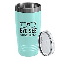 Optomerist Teal Edition Tumbler 20oz - Eye see what - Doctor Pediatric Optometry Eye Care Professionals Optometry Gift