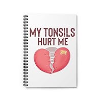 Spiral Notebook Humorous Tonsillectomy Surgery Palatine Tonsil Healing Pun Hilarious Tonsillitis Recovery Sarcasm Sarcastic One Size