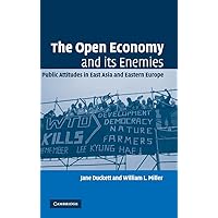 The Open Economy and its Enemies: Public Attitudes in East Asia and Eastern Europe The Open Economy and its Enemies: Public Attitudes in East Asia and Eastern Europe Hardcover Kindle Paperback